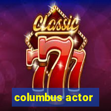 columbus actor