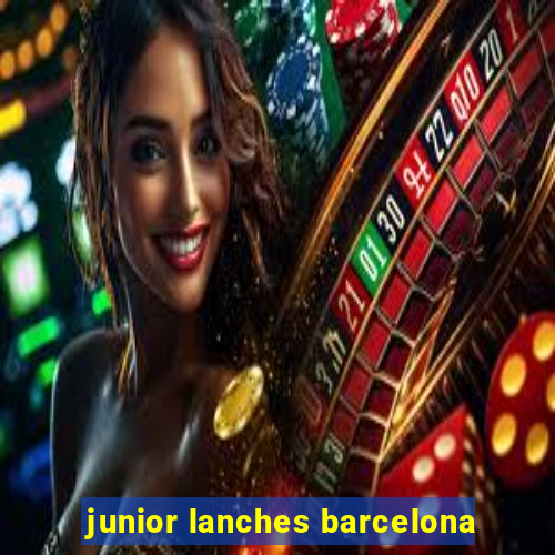 junior lanches barcelona