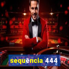 sequência 444