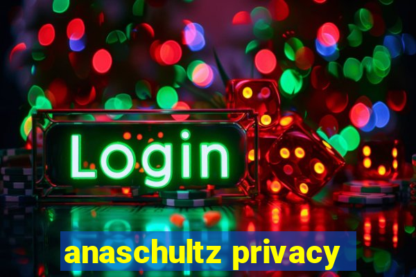 anaschultz privacy