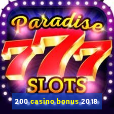 200 casino bonus 2018