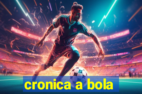 cronica a bola