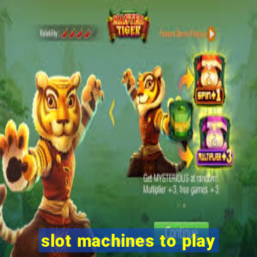 slot machines to play