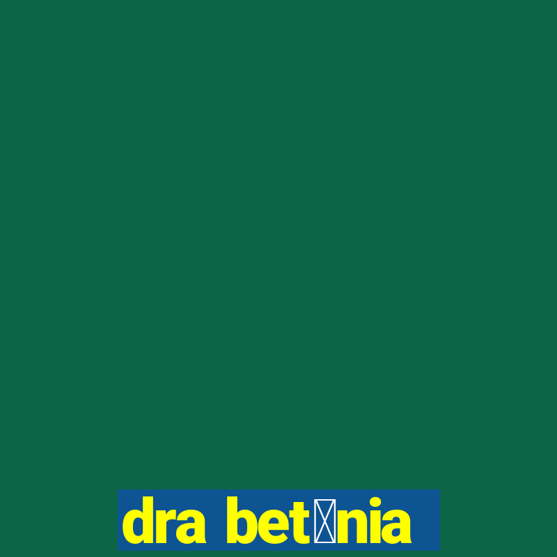 dra bet芒nia