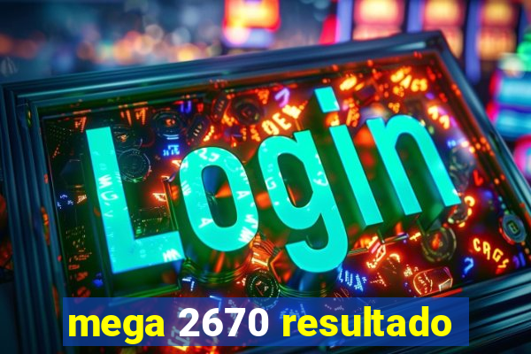 mega 2670 resultado