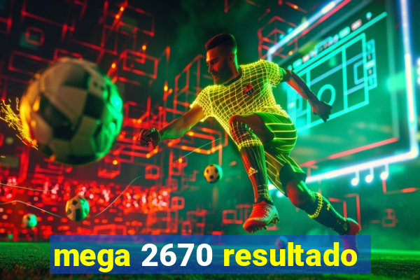 mega 2670 resultado