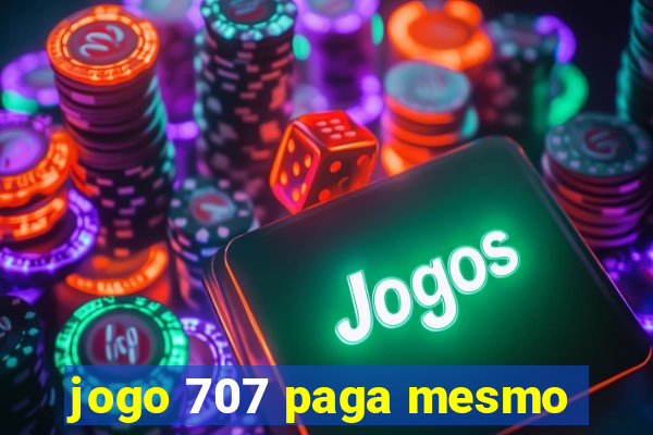 jogo 707 paga mesmo