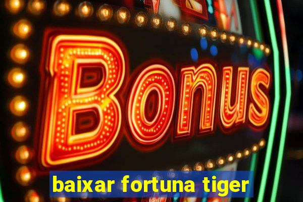 baixar fortuna tiger