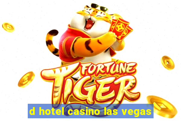 d hotel casino las vegas