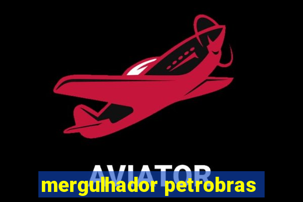 mergulhador petrobras