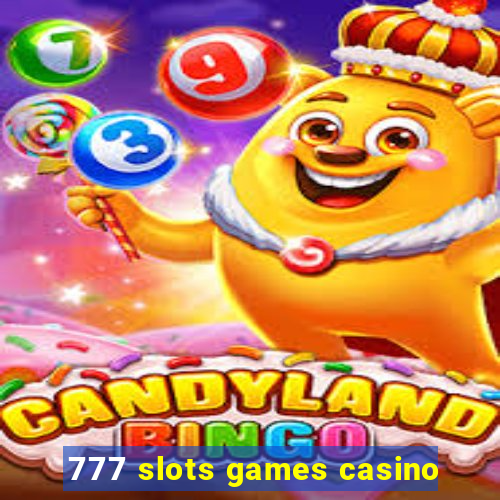 777 slots games casino