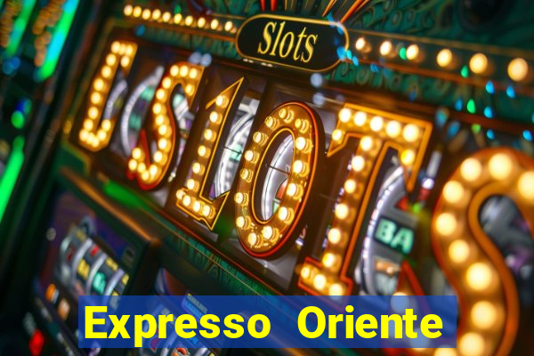 Expresso Oriente rota atual