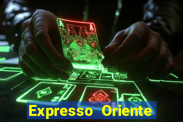 Expresso Oriente rota atual