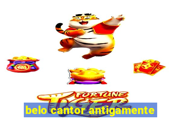 belo cantor antigamente