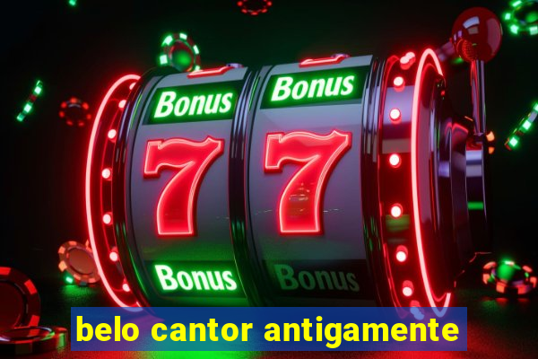 belo cantor antigamente