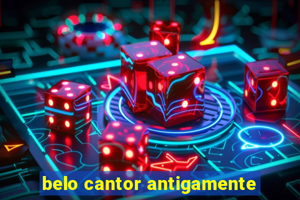 belo cantor antigamente