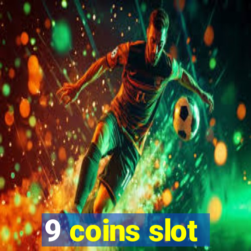 9 coins slot