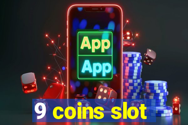 9 coins slot