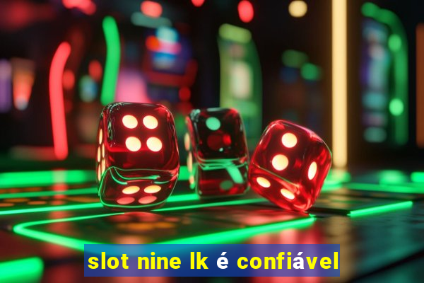 slot nine lk é confiável