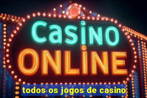 todos os jogos de casino