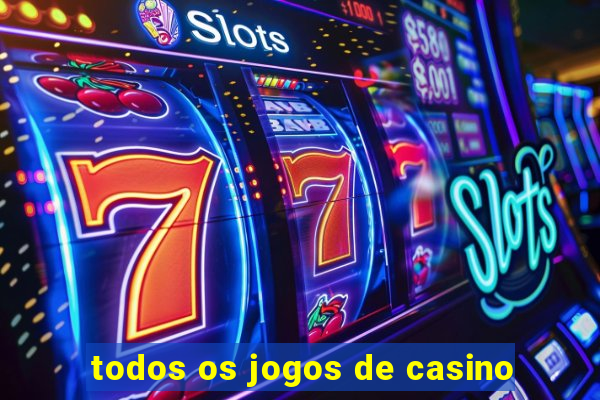 todos os jogos de casino