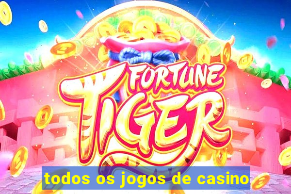 todos os jogos de casino