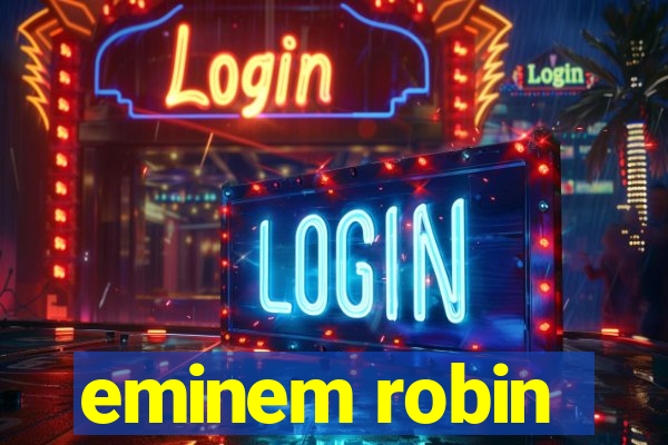 eminem robin