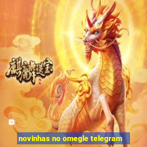 novinhas no omegle telegram