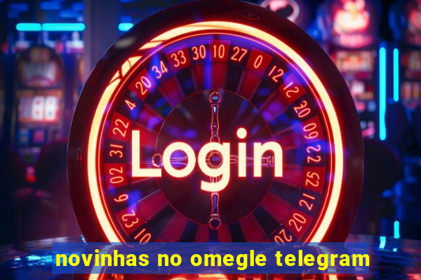 novinhas no omegle telegram