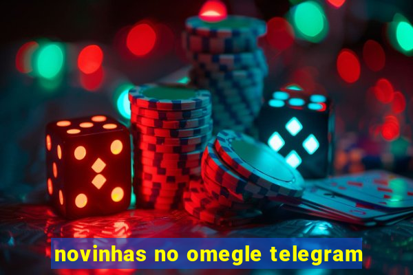 novinhas no omegle telegram