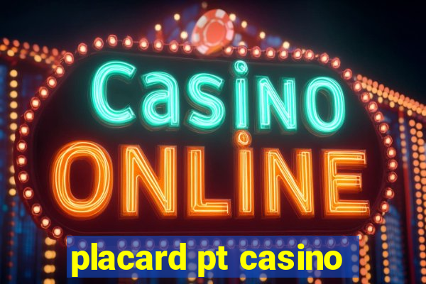 placard pt casino