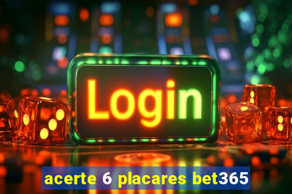 acerte 6 placares bet365