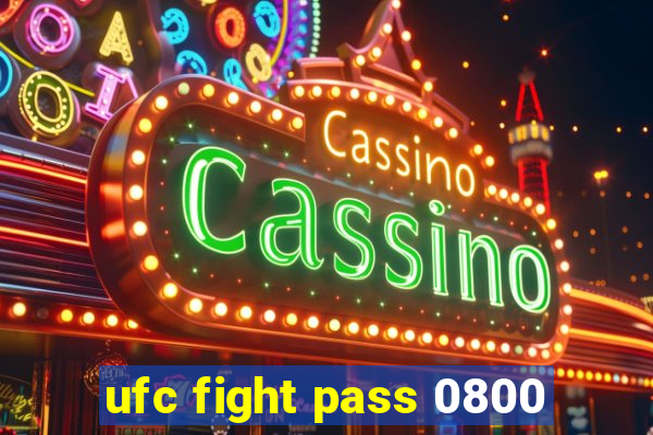 ufc fight pass 0800