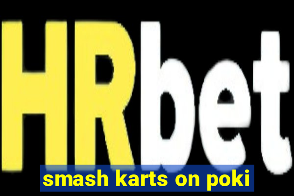 smash karts on poki