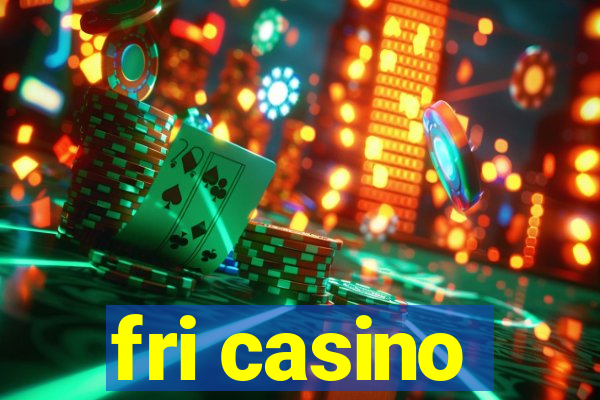 fri casino