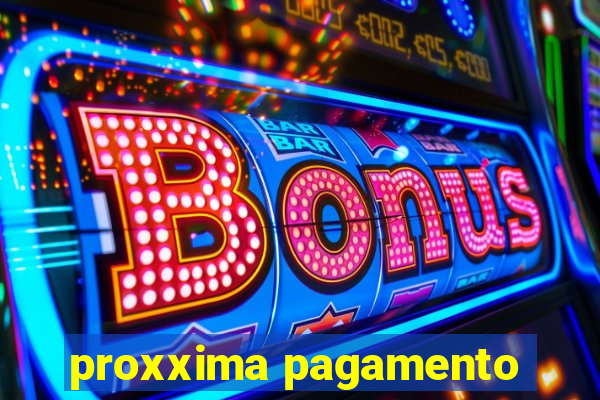 proxxima pagamento