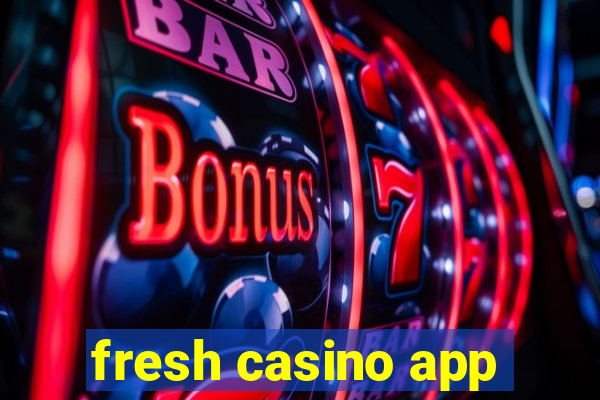 fresh casino app