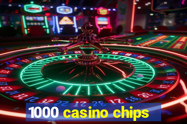 1000 casino chips