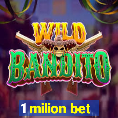 1 milion bet