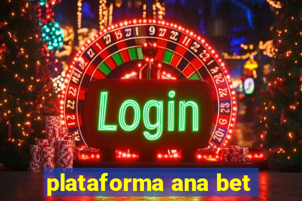 plataforma ana bet