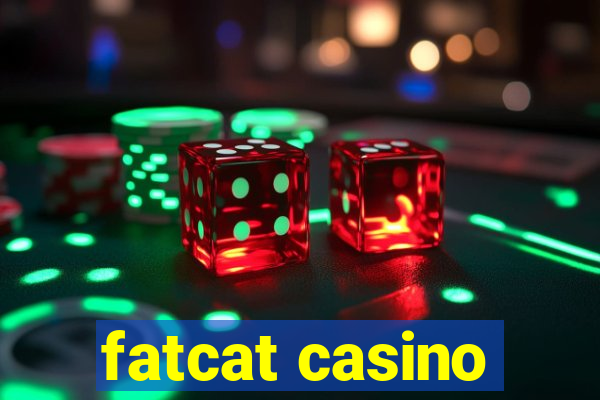 fatcat casino