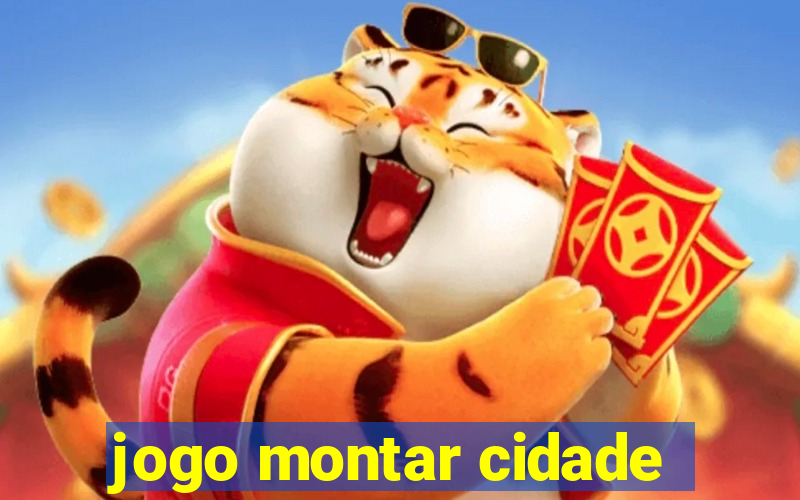 jogo montar cidade