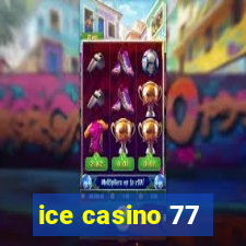 ice casino 77