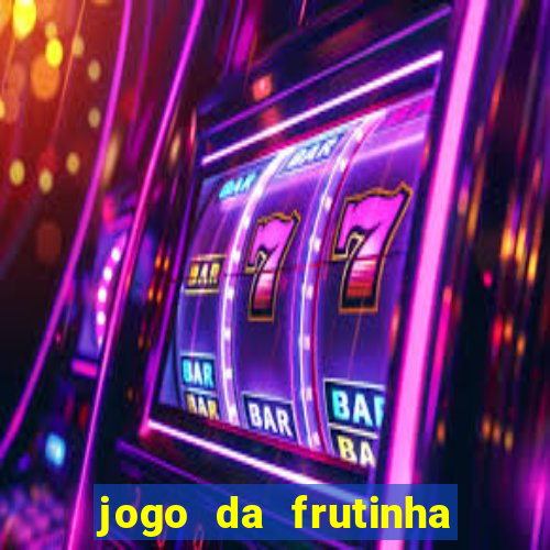 jogo da frutinha de ganhar dinheiro