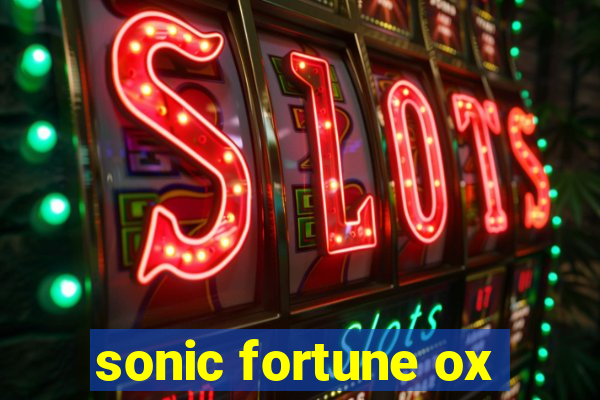 sonic fortune ox