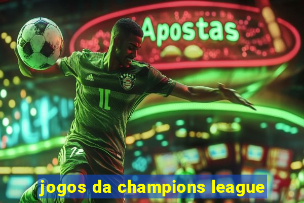 jogos da champions league