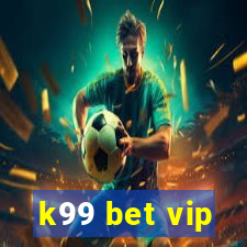 k99 bet vip