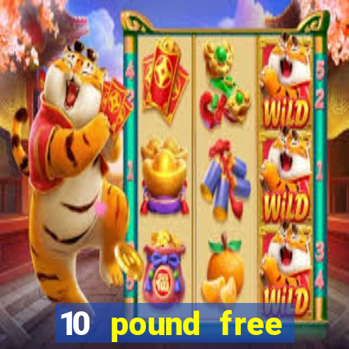 10 pound free casino no deposit