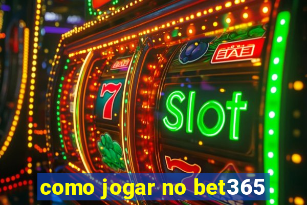 como jogar no bet365