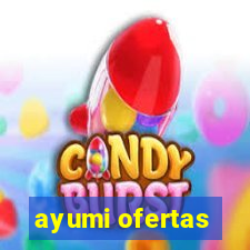 ayumi ofertas